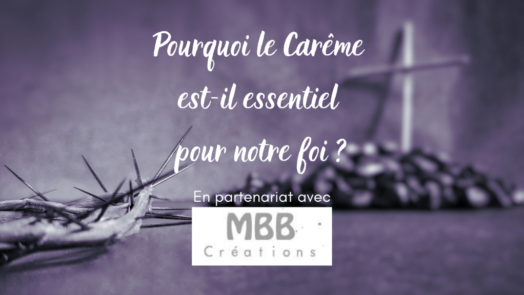 Pourquoi le Carême est-il essentiel pour notre foi&nbsp;?