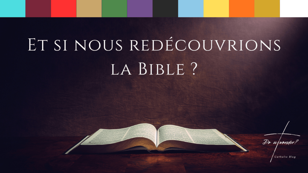 Et si nous redécouvrions la Bible&nbsp;?